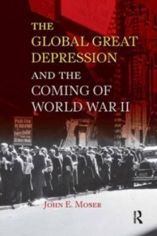 Livre Global Great Depression and the Coming of World War II John E. Moser