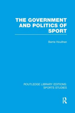 Książka Government and Politics of Sport (RLE Sports Studies) Barrie Houlihan