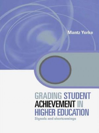 Könyv Grading Student Achievement in Higher Education Mantz Yorke