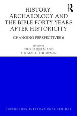 Kniha History, Archaeology and The Bible Forty Years After Historicity 