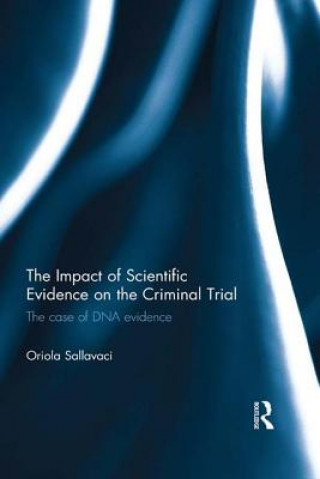 Kniha Impact of Scientific Evidence on the Criminal Trial Oriola Sallavaci