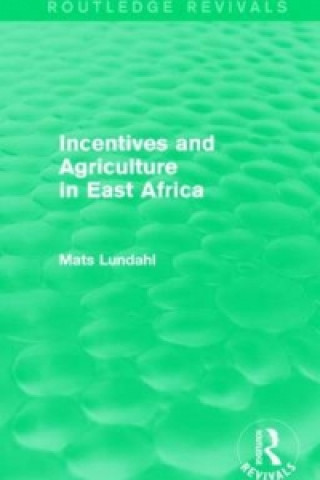 Carte Incentives and Agriculture in East Africa (Routledge Revivals) Mats Lundahl