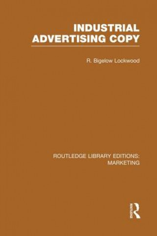 Kniha Industrial Advertising Copy (RLE Marketing) R. Bigelow Lockwood