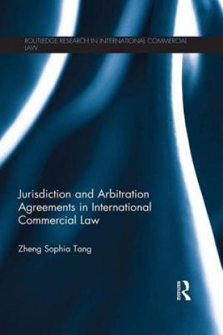 Książka Jurisdiction and Arbitration Agreements in International Commercial Law Zheng Sophia Tang