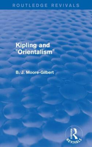 Könyv Kipling and Orientalism (Routledge Revivals) B. J. Moore-Gilbert