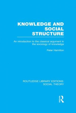Book Knowledge and Social Structure (RLE Social Theory) Peter Hamilton