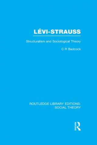 Könyv Levi-Strauss (RLE Social Theory) C. R. Badcock