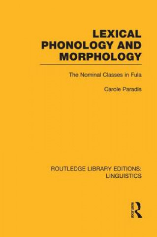 Kniha Lexical Phonology and Morphology (RLE Linguistics A: General Linguistics) Carole Paradis