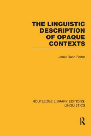 Buch Linguistic Description of Opaque Contexts (RLE Linguistics A: General Linguistics) Janet Dean Fodor