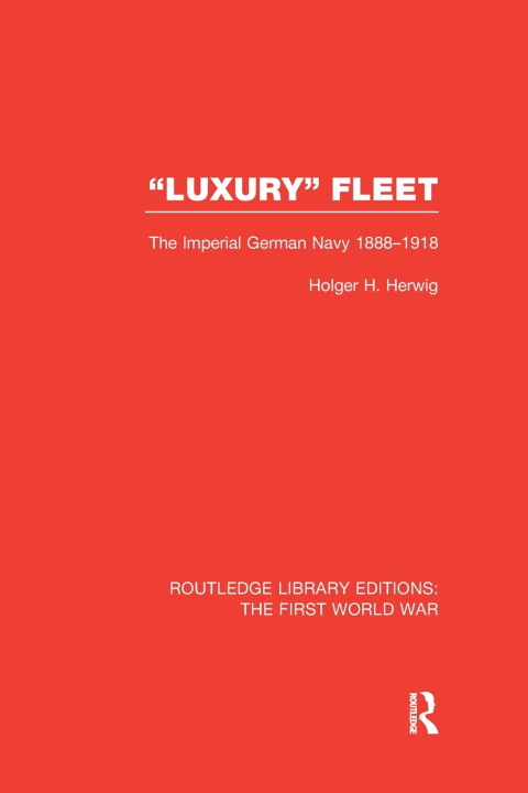 Книга 'Luxury' Fleet: (RLE The First World War) Holger H. Herwig