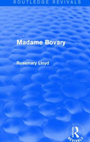 Carte Madame Bovary (Routledge Revivals) Rosemary Lloyd
