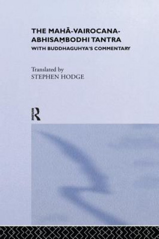 Könyv Maha-Vairocana-Abhisambodhi Tantra Stephen Hodge