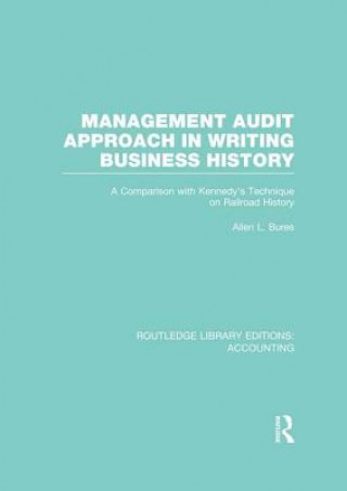 Livre Management Audit Approach in Writing Business History (RLE Accounting) Allen L. Bures