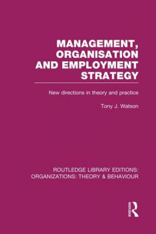 Kniha Management Organization and Employment Strategy (RLE: Organizations) Tony Watson