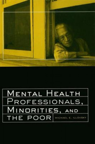Kniha Mental Health Professionals, Minorities and the Poor Michael E. Illovsky