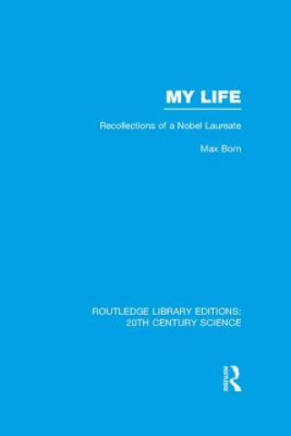 Kniha My Life: Recollections of a Nobel Laureate Max Born