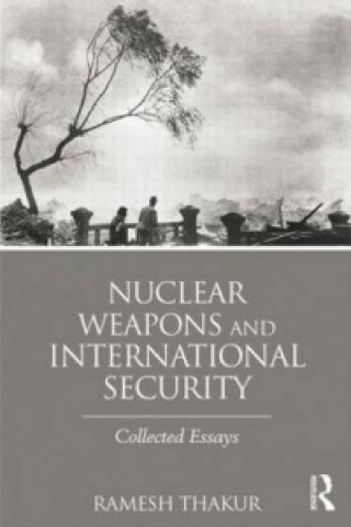 Livre Nuclear Weapons and International Security Ramesh Thakur