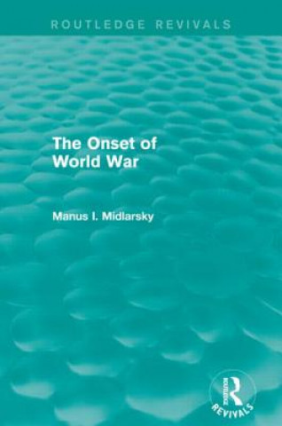Carte Onset of World War (Routledge Revivals) Manus I. Midlarsky