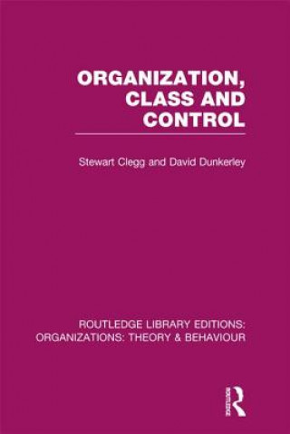 Книга Organization, Class and Control (RLE: Organizations) Stewart Clegg