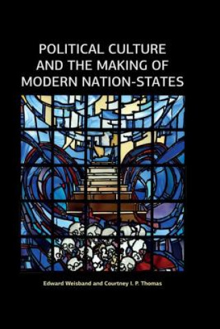 Carte Political Culture and the Making of Modern Nation-States Edward Weisband