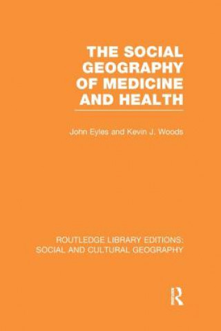 Książka Social Geography of Medicine and Health (RLE Social & Cultural Geography) John Eyles