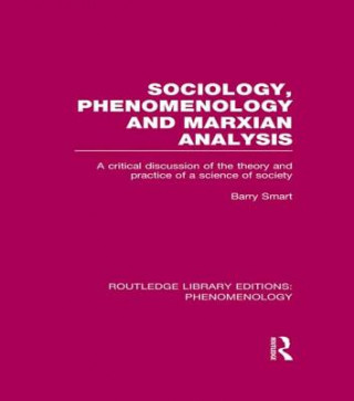 Kniha Sociology, Phenomenology and Marxian Analysis Barry Smart