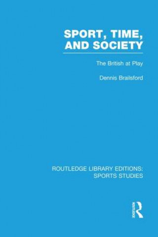 Kniha Sport, Time and Society (RLE Sports Studies) Dennis Brailsford