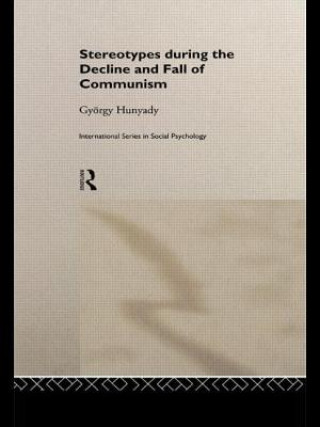 Carte Stereotypes During the Decline and Fall of Communism Gyorgy Hunyady