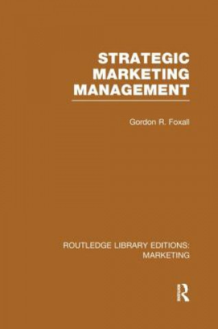 Kniha Strategic Marketing Management (RLE Marketing) Gordon Foxall