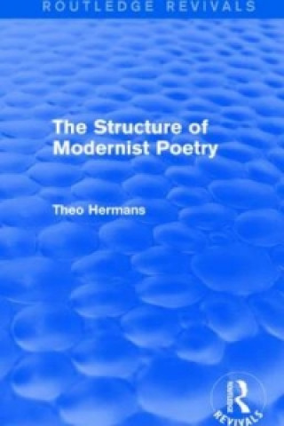 Knjiga Structure of Modernist Poetry (Routledge Revivals) Theo Hermans