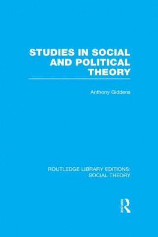Kniha Studies in Social and Political Theory (RLE Social Theory) Anthony Giddens