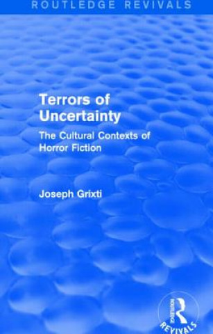 Kniha Terrors of Uncertainty (Routledge Revivals) Joseph Grixti