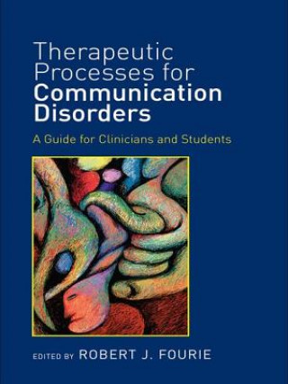 Könyv Therapeutic Processes for Communication Disorders 