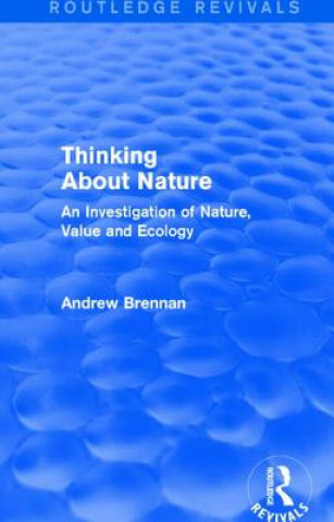 Kniha Thinking about Nature (Routledge Revivals) Andrew Brennan