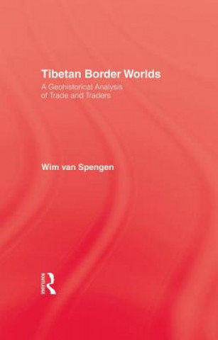 Kniha Tibetan Border Worlds Wim Van Spengen