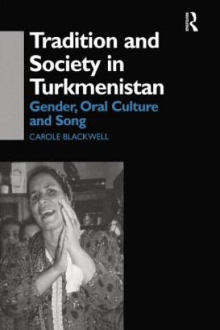 Libro Tradition and Society in Turkmenistan Carole Blackwell