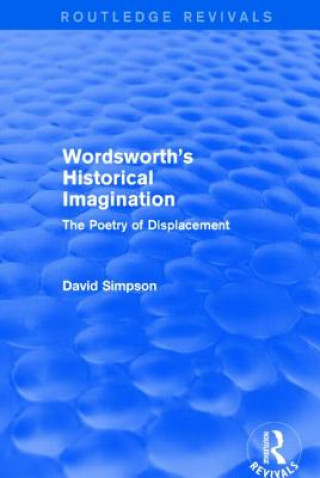 Könyv Wordsworth's Historical Imagination (Routledge Revivals) David Simpson