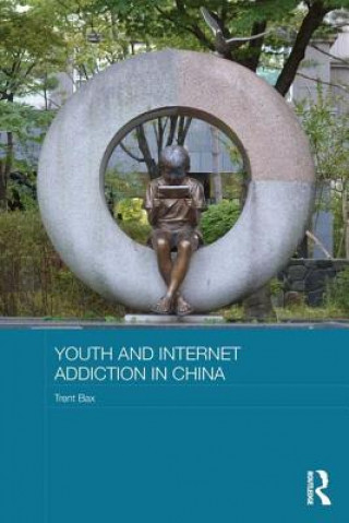 Kniha Youth and Internet Addiction in China Trent Bax