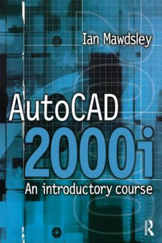 Kniha AutoCAD 2000i: An Introductory Course Ian Mawdsley