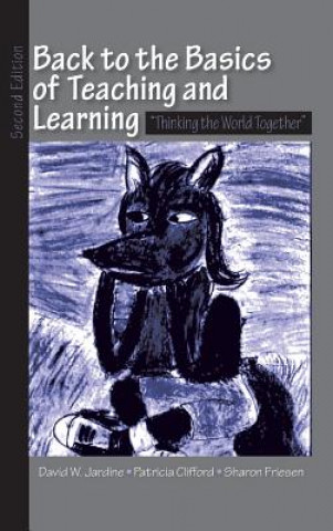 Könyv Back to the Basics of Teaching and Learning David W. Jardine