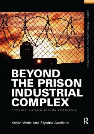 Книга Beyond the Prison Industrial Complex Kevin Wehr