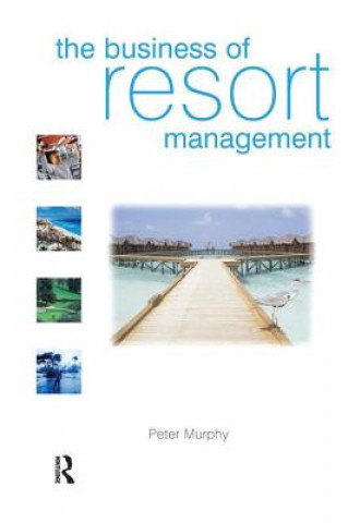 Kniha Business of Resort Management Peter Murphy