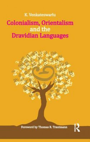 Könyv Colonialism, Orientalism and the Dravidian Languages K. Venkateswarlu