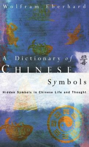 Könyv Dictionary of Chinese Symbols Wolfram Eberhard