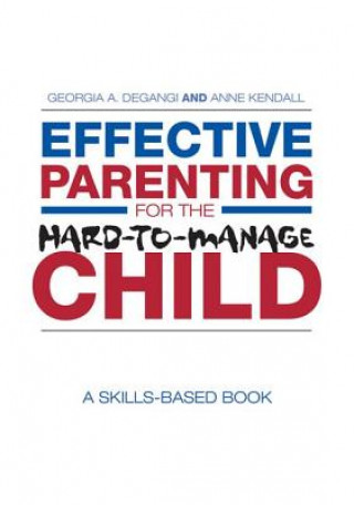 Kniha Effective Parenting for the Hard-to-Manage Child Georgia A. DeGangi