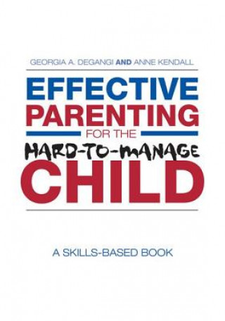 Book Effective Parenting for the Hard-to-Manage Child Georgia A. DeGangi