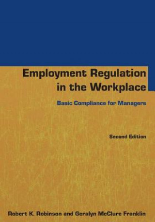 Knjiga Employment Regulation in the Workplace Robert K. Robinson