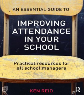 Książka Essential Guide to Improving Attendance in your School Ken Reid