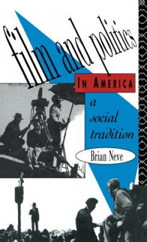 Könyv Film and Politics in America Brian Neve