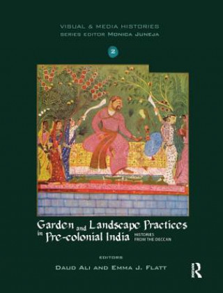 Kniha Garden and Landscape Practices in Pre-colonial India 